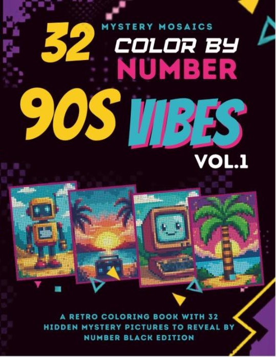 Cover of 32 Color by Number 90s Vibes, Vol. 1 — Mystery Mosaics Black Edition, a mystery mosaic color by number book